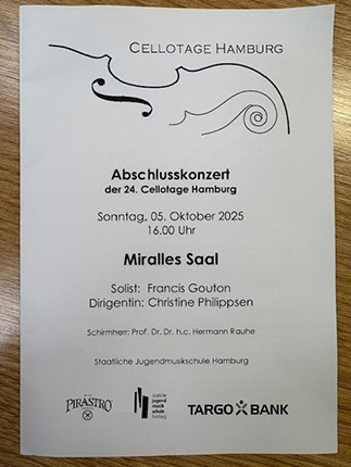 Ein Konzertprogramm für das Abschlusskonzert der 24. Cellotage Hamburg. Datum: Sonntag, 05. Oktober 2025, 16:00 Uhr, Miralles Saal. Solist: Francis Gouton, Dirigentin: Christine Philippsen. Schirmherr: Prof. Dr. Dr. h.c. Hermann Rauhe. Institution: Staatliche Jugendmusikschule Hamburg. Logos von Pirastro und Targo Bank sind sichtbar.