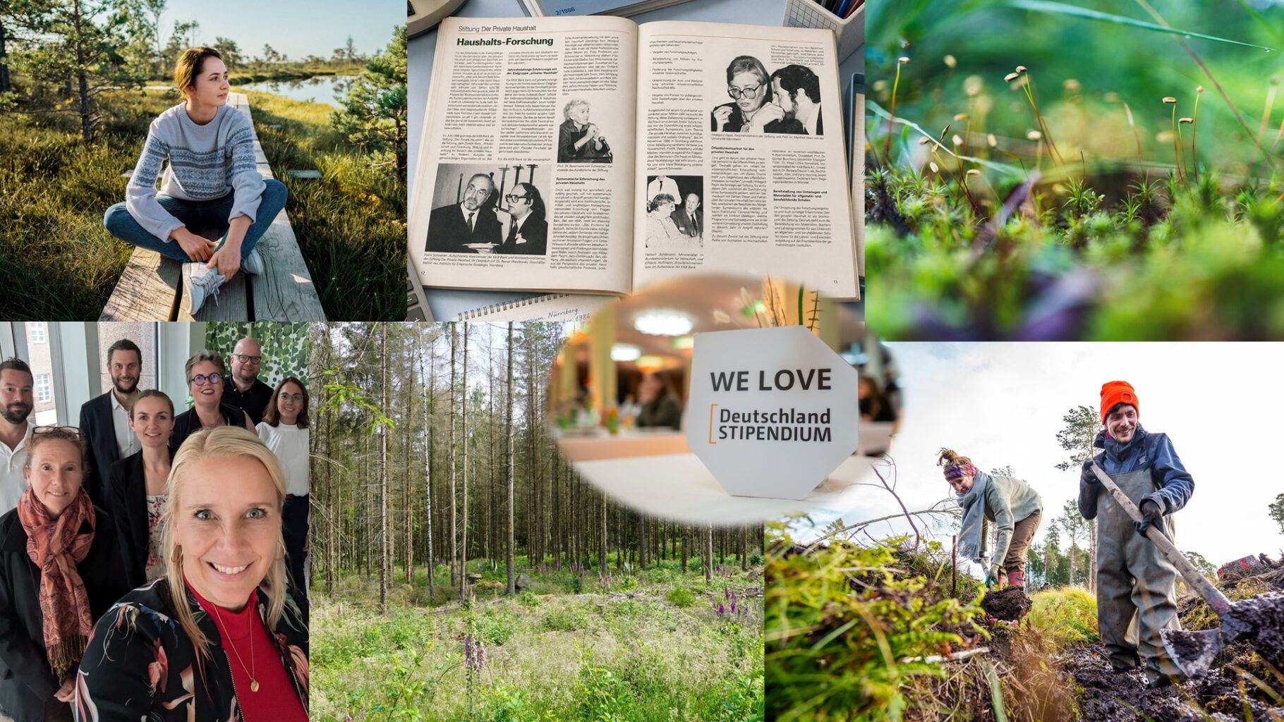 Eine Frau sitzt auf einem Holzsteg in der Natur mit Wasser im Hintergrund. Eine offene Zeitschrift zeigt Artikel über Haushaltsforschung. Eine Gruppe von Menschen steht lächelnd zusammen. Im Hintergrund sind Bäume und Pflanzen zu sehen. Ein Schild mit der Aufschrift "WE LOVE Deutschland STIPENDIUM" ist sichtbar. Zwei Personen arbeiten im Freien mit Schaufeln und tragen Arbeitskleidung. Eine Nahaufnahme von Gräsern und Pflanzen zeigt die Natur.
